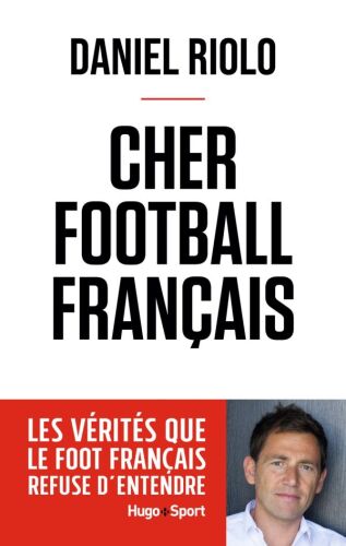 Cher Football français: les vérités que le foot français refuse d'entendre