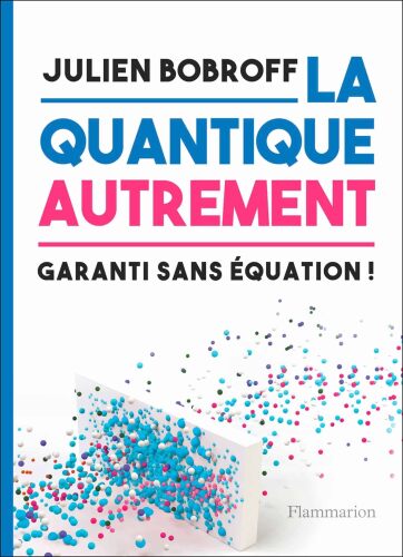 La quantique autrement: garanti sans équation !