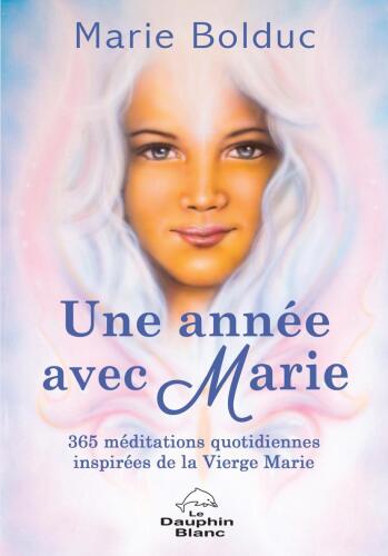 Une année avec Marie: 365 méditations quotidiennes inspirées de la Vierge Marie