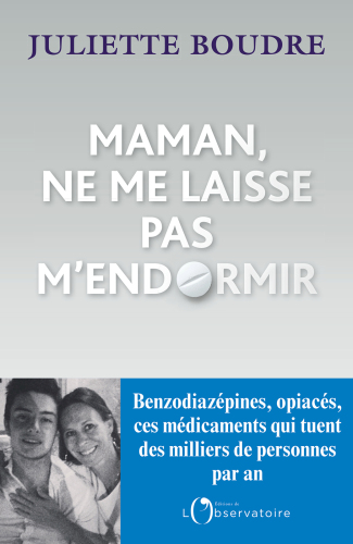 Maman, ne me laisse pas m'endormir. Benzodiazépines, ces anxiolytiques qui tuent