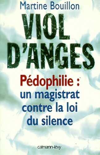 Viol d'anges. Pédophilie, un magistrat contre la loi du silence