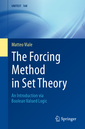 The Forcing Method in Set Theory:  An Introduction via Boolean Valued Logic
