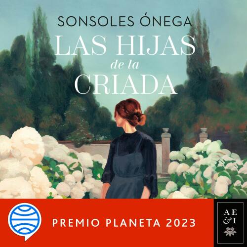 Las hijas de la criada : Premio Planeta 2023