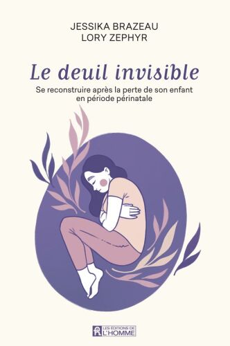 Le deuil invisible. Se reconstruire après la perte de son enfant en période périnatale