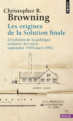 Les origines de la solution finale. L'évolution de la politique antijuive des nazis, septembre 1939-mars 1942