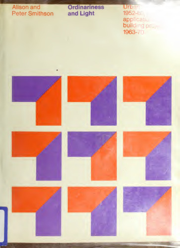 Ordinariness and Light: Urban Theories, 1952-1960 and Their Application in a Building Project, 1963-1970