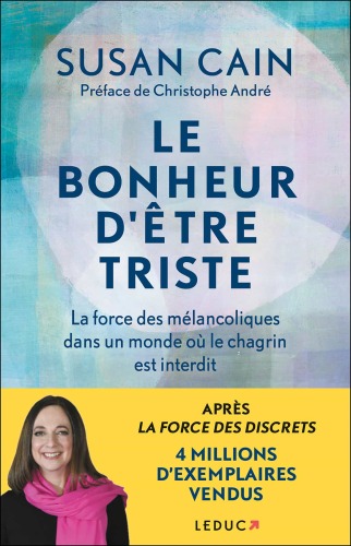 Le bonheur d'être triste. La force des mélancoliques dans un monde où le chagrin est interdit
