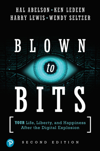Blown To Bits: Your Life, Liberty, And Happiness After The Digital Explosion