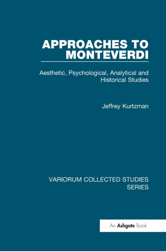 Approaches to Monteverdi: Aesthetic, Psychological, Analytical and Historical Studies