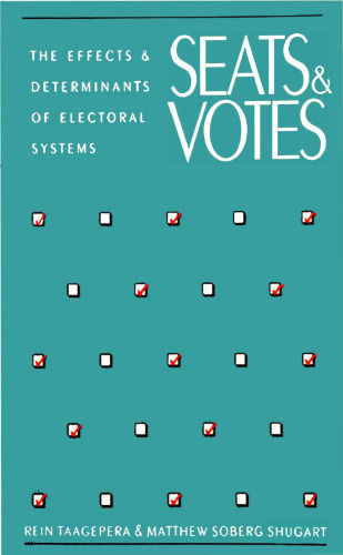 Seats and Votes - Effects and Determinants of Electoral Systems