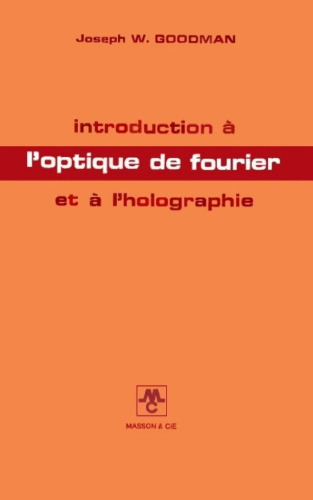 Introduction à l'optique de Fourier et à l'holographie
