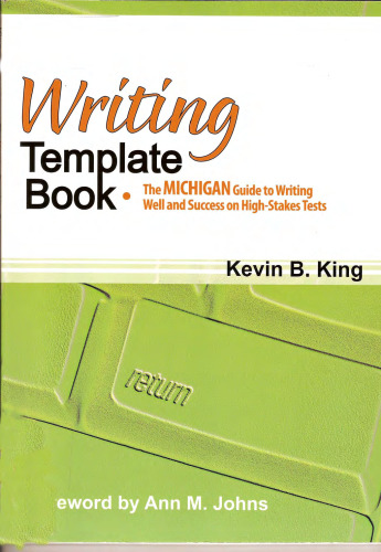 The Writing Template Book: The MICHIGAN Guide to Writing Well and Success on High-Stakes Tests