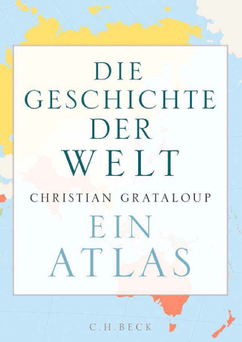 Die Geschichte der Welt Ein Atlas