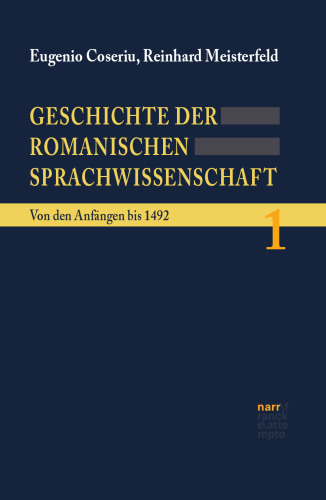 Geschichte der romanischen Sprachwissenschaft, 4 Bde., Bd.1, Von den Anfängen bis 1492