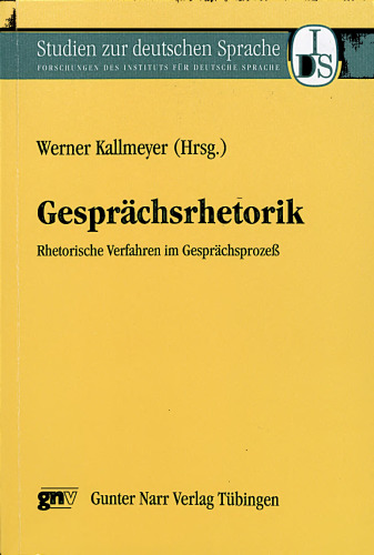 Gesprächsrhetorik: Rhetorische Verfahren im Gesprächsprozess: Rhetorische Verfahren im Gesprächsprozeß