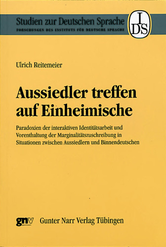 Aussiedler treffen auf Einheimische: Paradoxien der interaktiven Identitätsarbeit und Vorenthaltung der Marginalitätszuschreibung in Situationen zwischen Aussiedlern und Binnendeutschen