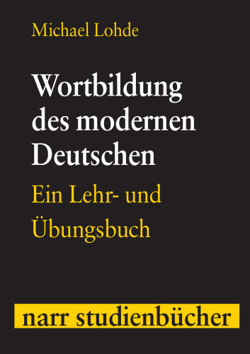 Wortbildung des modernen Deutschen: Ein Lehr- und Übungsbuch
