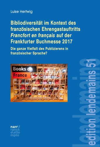 Bibliodiversität im Kontext des französischen Ehrengastauftritts Francfort en français auf der Frankfurter Buchmesse 2017: Die ganze Vielfalt des Publizierens in französischer Sprache?