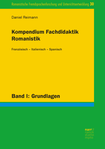 Kompendium Fachdidaktik Romanistik. Französisch – Italienisch – Spanisch: Band I: Grundlagen