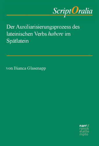 Der Auxiliarisierungsprozess des lateinischen Verbs habere im Spätlatein
