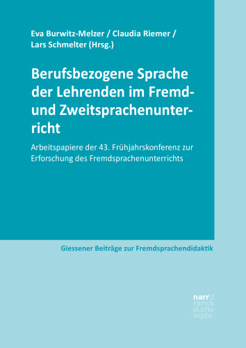 Berufsbezogene Sprache der Lehrenden im Fremd- und Zweitsprachenunterricht: Arbeitspapiere der 43. Frühjahrskonferenz zur Erforschung des Fremdsprachenunterrichts