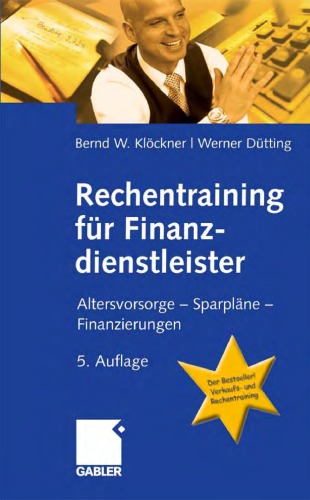 Rechentraining fur Finanzdienstleister: Altersvorsorge – Sparplane – Finanzierungen. 5. Auflage