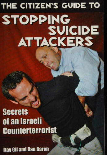 The Citizen's Guide to Stopping Suicide Attackers: Secrets of an Israeli Counterterrorist