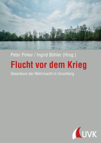Flucht vor dem Krieg: Deserteure der Wehrmacht in Vorarlberg