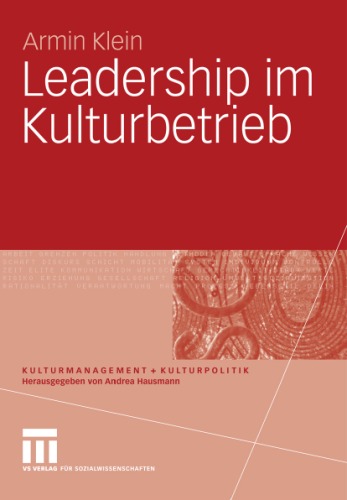 Leadership im Kulturbetrieb (Reihe: Kulturmanagement + Kulturpolitik)