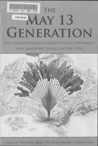 The May 13 Generation: The Chinese Middle Schools Student Movement and Singapore Politics in the 1950s