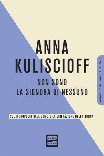 Non sono la signora di nessuno. Sul monopolio dell'uomo e la liberazione della donna