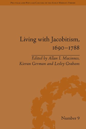 Living with Jacobitism, 1690–1788: The Three Kingdoms and Beyond (Political and Popular Culture in the Early Modern Period)