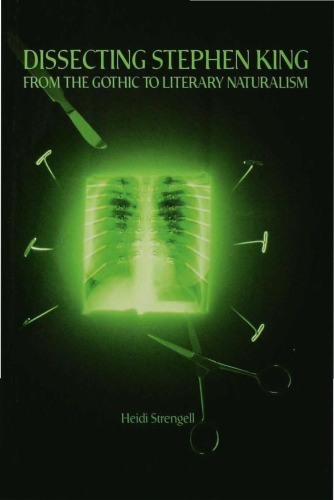 Dissecting Stephen King: From the Gothic to Literary Naturalism (Ray and Pat Browne Book)