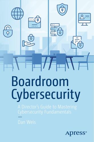 Boardroom Cybersecurity : A Director’s Guide to Mastering Cybersecurity Fundamentals