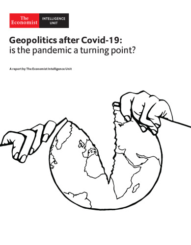 The Economist (Intelligence Unit) - Geopolitics after Covid-19: is the pandemic a turning point ? (2020) (Coronavirus)