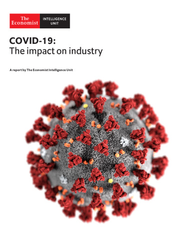 The Economist (Intelligence Unit) - COVID-19: The impact on Industry (2020) Coronavirus