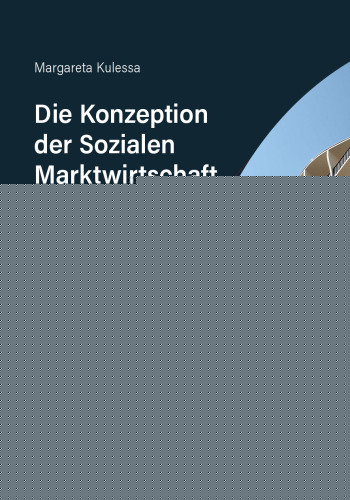 Die Konzeption der Sozialen Marktwirtschaft: Ziele, Prinzipien und Herausforderungen