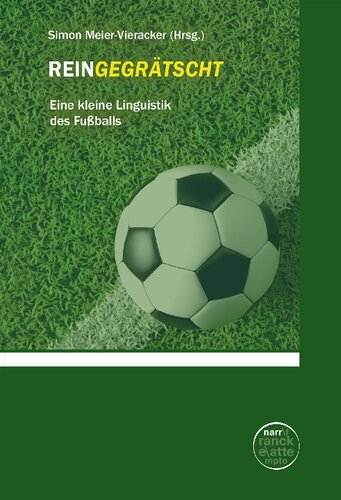 Reingegrätscht: Eine kleine Linguistik des Fußballs