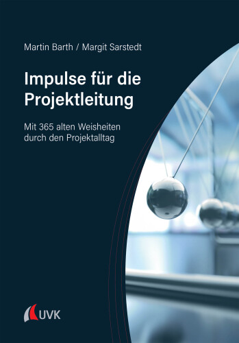 Impulse für die Projektleitung: Mit 365 alten Weisheiten durch den Projektalltag