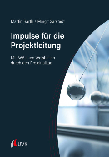 Impulse für die Projektleitung: Mit 365 alten Weisheiten durch den Projektalltag