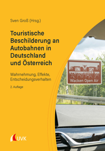 Touristische Beschilderung an Autobahnen in Deutschland und Österreich: Wahrnehmung, Effekte, Entscheidungsverhalten