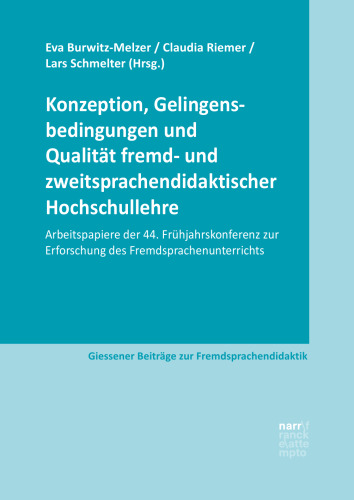 Konzeption, Gelingensbedingungen und Qualität fremd- und zweitsprachendidaktischer Hochschullehre: Arbeitspapiere der 44. Frühjahrskonferenz zur ... Beiträge zur Fremdsprachendidaktik)