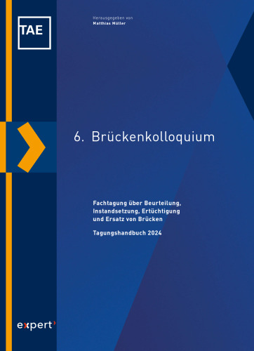 6. Brückenkolloquium: Fachtagung über Beurteilung, Instandsetzung, Ertüchtigung und Ersatz von Brücken. Tagungshandbuch 2024