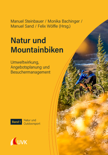 Natur und Mountainbiken: Umweltwirkung, Angebotsplanung und Besuchermanagement