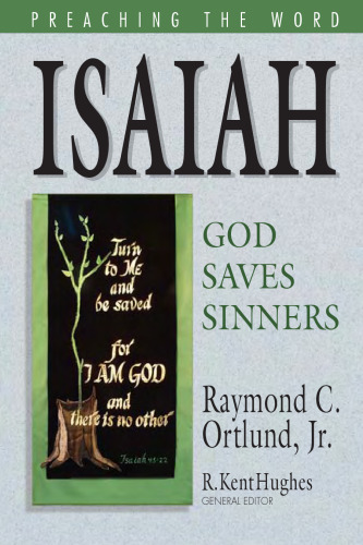 Isaiah: God Saves Sinners (Preaching the Word)