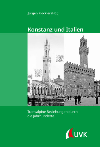 Konstanz und Italien: Transalpine Beziehungen durch die Jahrhunderte