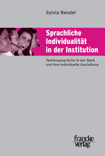 Sprachliche Individualität in der Institution: Telefongespräche in der Bank und ihre individuelle Gestaltung