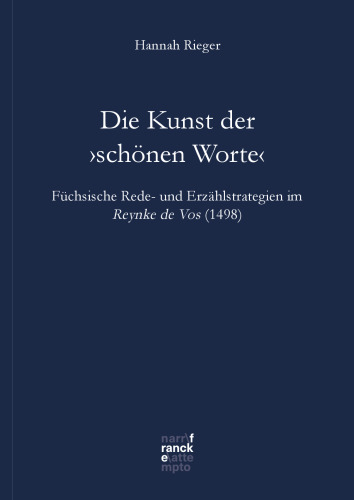 Die Kunst der ›schönen Worte‹: Füchsische Rede- und Erzählstrategien im Reynke de Vos (1498)