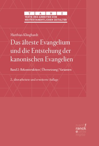 Das älteste Evangelium und die Entstehung der kanonischen Evangelien: Band 2: Rekonstruktion | Übersetzung | Varianten