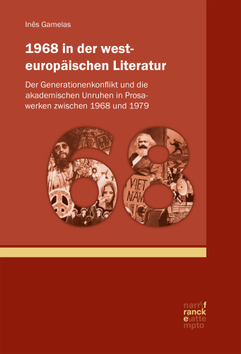 1968 in der westeuropäischen Literatur: Der Generationenkonflikt und die akademischen Unruhen in Prosawerken zwischen 1968 und 1979